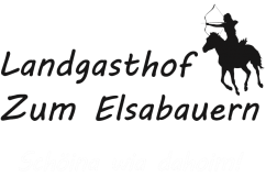 Landgasthof Zum Elsabauern - Schöina wia dahoim!